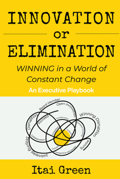 Paperback Innovation or Elimination: Winning in a World of Constant Change Book