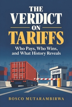 THE VERDICT ON TARIFFS: Who Pays, Who Wins, and What History Reveals