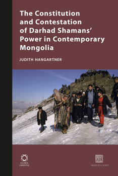 Hardcover The Constitution and Contestation of Darhad Shamans' Power in Contemporary Mongolia Book