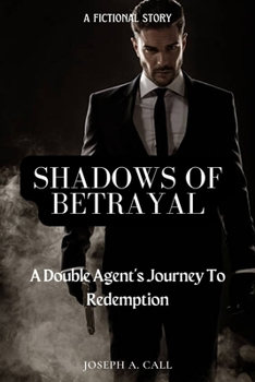 Paperback Shadows of Betrayal: A Double Agent's Journey to Redemption. Book