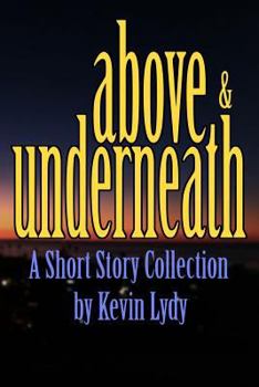 Paperback Above & Underneath: A Short Story Collection Book