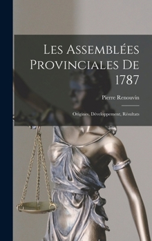 Hardcover Les Assemblées provinciales de 1787; origines, développement, résultats [French] Book