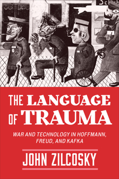 Paperback The Language of Trauma: War and Technology in Hoffmann, Freud, and Kafka Book