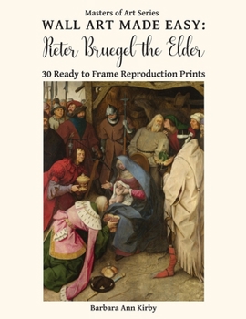 Wall Art Made Easy: Pieter Bruegel the Elder: 30 Ready to Frame Reproduction Prints (Masters of Art)