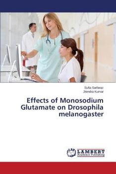 Paperback Effects of Monosodium Glutamate on Drosophila Melanogaster Book