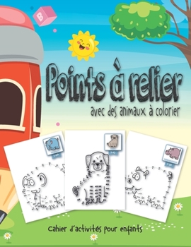 Paperback Points à relier avec des animaux à colorier: Cahier d'activités pour enfants à partir de 4 ans pour apprendre et s'amuser, activités de point à point [French] Book