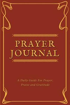 Paperback Prayer Journal: A Daily Guide for Prayer, Bible Study and Gratitude, (Everyday Essential) - [professional Binding] Book