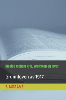 Paperback Mexico mellom krig, vennskap og lover: Grunnloven av 1917 [Norwegian] Book