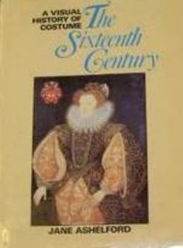 Hardcover A Visual History Of Costume: The Sixteenth Century Book