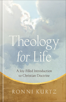 Theology for Life : A Joy-Filled Introduction to Christian Doctrine