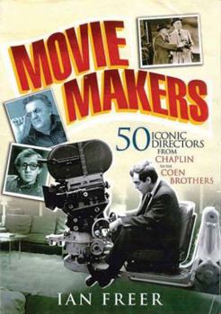 Hardcover Movie Makers: 50 Iconic Directors from Chaplin to the Coen Brothers Book