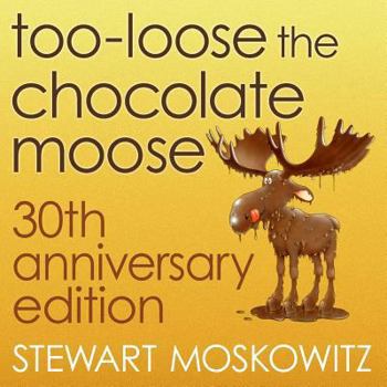 Paperback Too-Loose the Chocolate Moose, 30th Anniversary Edition Book