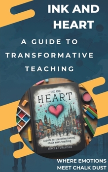 Paperback Ink and Heart: A Guide to Transformative Teaching Book
