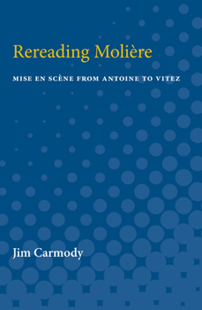 Paperback Rereading Moliere: Mise En Scène from Antoine to Vitez Book
