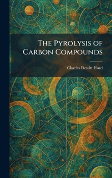 Hardcover The Pyrolysis of Carbon Compounds Book