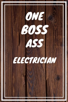 Paperback One Boss Ass Electrician: Electrician Career School Graduation Gift Journal / Notebook / Diary / Unique Greeting Card Alternative Book
