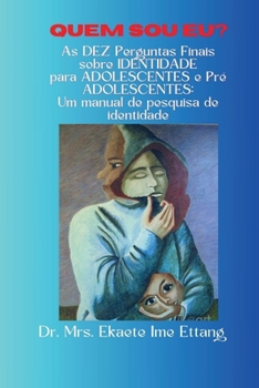 Quem sou eu? As DEZ perguntas finais de IDENTIDADE para ADOLESCENTES e Pré-ADOLESCENTES (Portuguese Edition)
