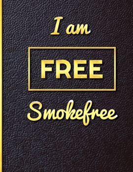 Paperback I am Free Smoke Free: Quit Smoking Journal Planner and Coloring Book to Keep Track of your Quitting Journey, Goals and Progress for 6 months Book