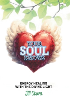 Paperback Your Soul Knows: Energy Healing With The Divine Light Book