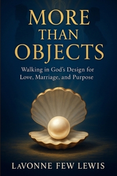 Paperback More Than Objects: Walking in God's Design for Love, Marriage and Purpose Book