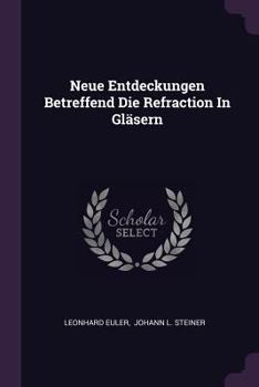 Paperback Neue Entdeckungen Betreffend Die Refraction In Gläsern Book