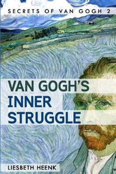 Paperback Van Gogh's Inner Struggle: Life, Work and Mental Illness Book