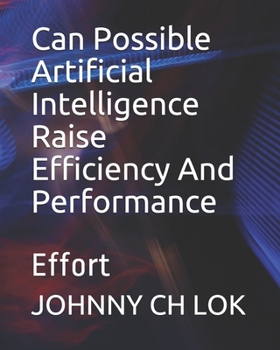 Paperback Can Possible Artificial Intelligence Raise Efficiency And Performance: Effort Book