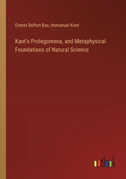 Paperback Kant's Prolegomena, and Metaphysical Foundations of Natural Science Book