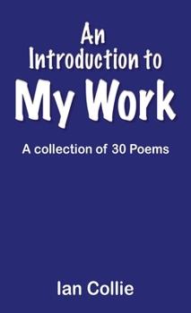 Paperback An Introduction to My Work: A collection of 30 Poems Book