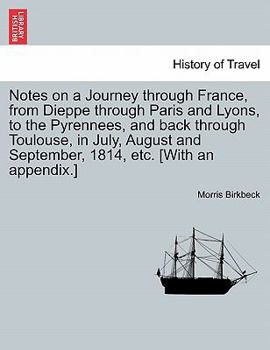 Paperback Notes on a Journey Through France, from Dieppe Through Paris and Lyons, to the Pyrennees, and Back Through Toulouse, in July, August and September, 18 Book