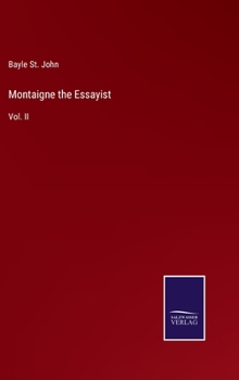 Hardcover Montaigne the Essayist: Vol. II Book