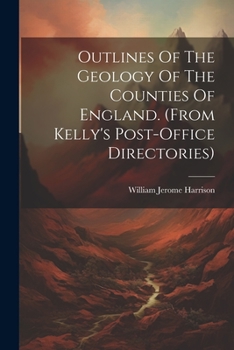 Paperback Outlines Of The Geology Of The Counties Of England. (from Kelly's Post-office Directories) Book