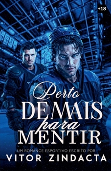 Perto Demais Para Mentir (Portuguese Edition)