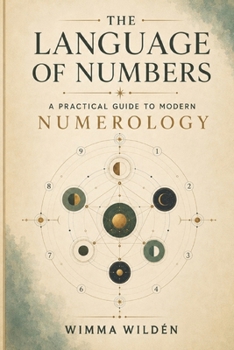 Paperback The Language of Numbers: A Practical Guide to Modern Numerology, Self-Discovery and Life Patterns Book