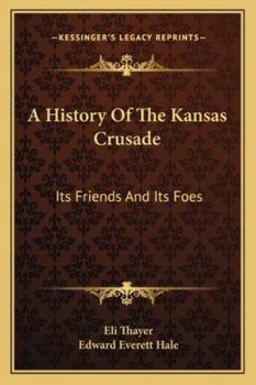 Paperback A History Of The Kansas Crusade: Its Friends And Its Foes Book