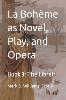 Paperback La Bohème as Novel, Play, and Opera: Book 3: The Libretti Book