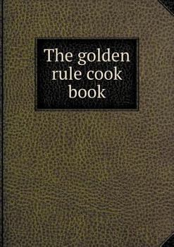 Paperback The golden rule cook book