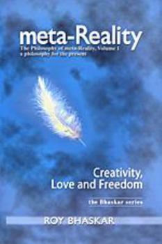 Paperback Meta-Reality: The Philosophy of Meta-Reality Volume 1: Creativity, Love and Freedom Book