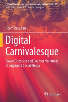 Paperback Digital Carnivalesque: Power Discourse and Counter Narratives in Singapore Social Media Book