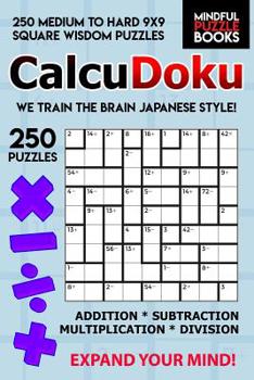 Paperback CalcuDoku: 250 Medium to Hard 9x9 Square Wisdom Puzzles Book