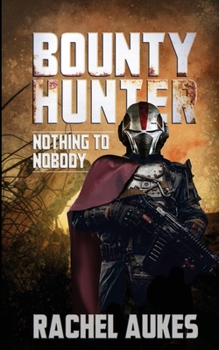 Paperback Bounty Hunter: Nothing to Nobody Book