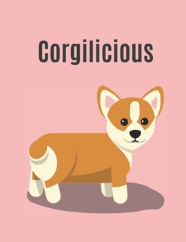 Paperback Corgilicious Notebook: The perfect notebook for Corgi lovers! Book