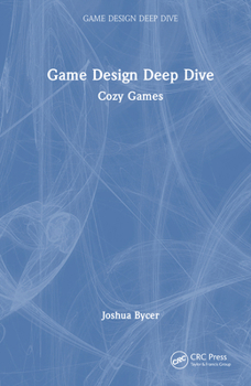 Hardcover Game Design Deep Dive: Cozy Games Book