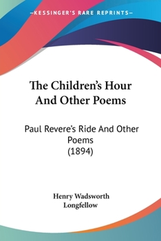 Paperback The Children's Hour And Other Poems: Paul Revere's Ride And Other Poems (1894) Book