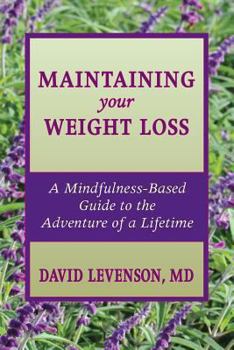Paperback Maintaining Your Weight Loss: A Mindfulness-Based Guide to the Adventure of a Lifetime Book