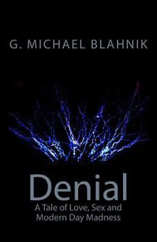 Paperback Denial: A Tale of Love, Sex, and Modern-Day Madness Book