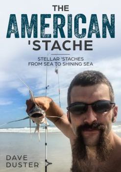 Hardcover The American 'Stache: Stellar Mustaches from Sea to Shining Sea Book