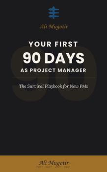 Paperback Your First 90 Days as Project Manager: The Survival Playbook for New PMs Book