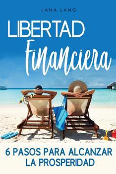 Paperback Libertad financiera: 6 pasos para alcanzar la prosperidad [Spanish] Book