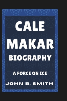 Paperback Cale Makar Biography: A Force On Ice Book